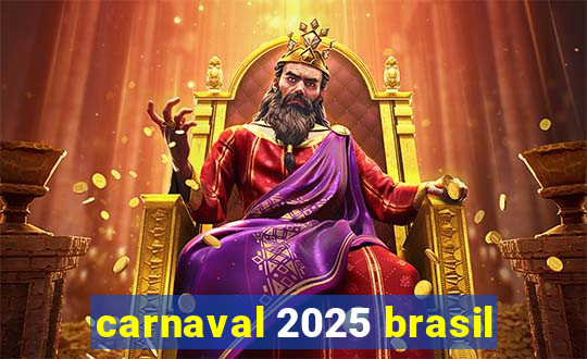 carnaval 2025 brasil